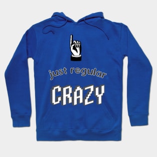 Just Regular Crazy design for the unhinged Hoodie